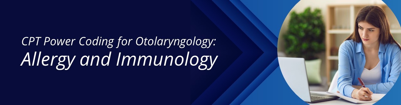 CPT Power Coding for Otolaryngology: Allergy and Immunology