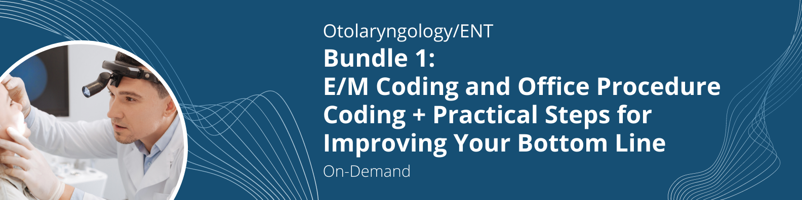 On-Demand - Bundle 1: E/M Coding & Office Procedure Coding + Practical Steps for Improving Your Bottom Line